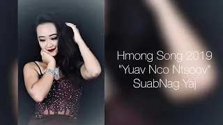 Hmong New Song 2019- "Yuav Nco Ntsoov" SuabNag Yaj FULL SONG ♡