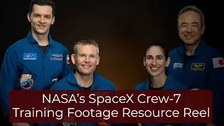 NASA’s SpaceX Crew-7 Training Footage Resource Reel