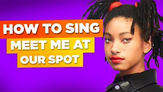 How to Sing Meet Me At Our Spot - Willow Smith - in English