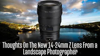 The NEW Nikon 14-24mm F2.8s Z Lens, My Thoughts As A Landscape Photographer