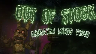 [ FNAF ] - Out of Stock by Dawko and Dheusta - Animated Music Video