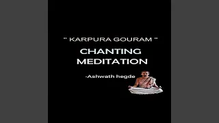 Karpura gauram: chanting meditation