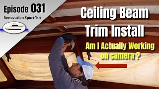 Ceiling Beam Trim Fabrication and Installation - Boat Restoration EP031: 2019 March