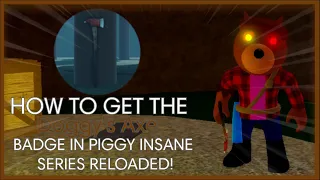 HOW TO GET THE "DOGGYS AXE" BADGE IN PIGGY INSANE SERIES RELOADED!