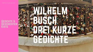 Wilhelm Busch  Drei kurze Gedichte aus Kritik des Herzens