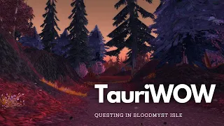 Tauri WOW Evermoon MOP - Questing and Leveling pt. 4 (Bloodmyst Isle)