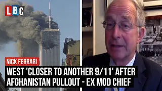 West 'closer to another 9/11' following Afghanistan pullout, ex MoD chief tells LBC | LBC