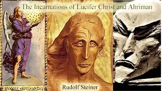 The Incarnations of Lucfier Christ and Ahriman By Rudolf Steiner