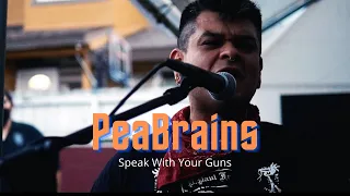 The Peabrains- Speak With Your Guns