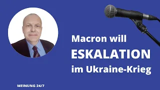 Macron will Eskalation im Ukraine-Krieg