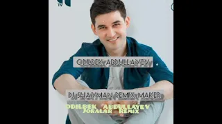 Odilbek  Abdullayev  Joralar  Remix  DJ SHAYMAN  UZ