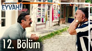 Gençliğim Eyvah 12. Bölüm