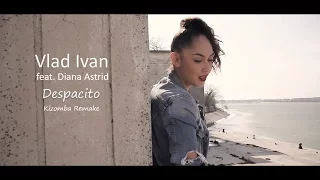 Luis Fonsi - Despacito (Vlad Ivan Kizomba Remake) ft. Diana Astrid