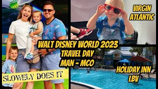Walt Disney World Travel Day | MAN - MCO | VIRGIN ATLANTIC | SKY COT | HOLIDAY INN LBV | August 23