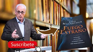 FUEGO EXTRAÑO (completo) por John MacArthur