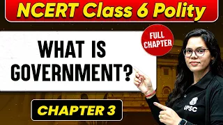 What is Government? FULL CHAPTER | Class 6 Polity Chapter 3 | UPSC Preparation 🚀