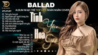 Nghe 1 Lần Bạn Sẽ Không Hối Hận -TÌNH YÊU HOA GIÓ NGÂN NGÂN COVER -7 - 9 Nhạc Trẻ Hay Nhất Hiện Nay