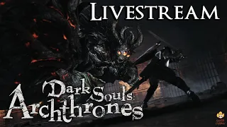 🔴Live - Dark Souls Archthrones Demo - Best Mod I've Played in Ages