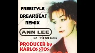 ANN LEE - TWO TIMES * FREESTYLE BREAKBEAT remix By Karlos Stos