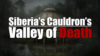 Siberia's Cauldron's in the Valley of Death