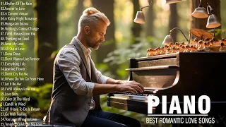 Most Beautiful Romantic Piano Love Songs - Greatest Love Songs Of All Time - Relaxing Piano Music