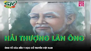 Hải Thượng Lãn Ông Lê Hữu Trác: Ông Tổ của nền y học cổ truyền Việt Nam  |SKĐS