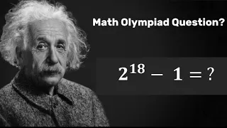 Math Olympiad Question | You Should Know This Trick | 2^18 - 1 = ?