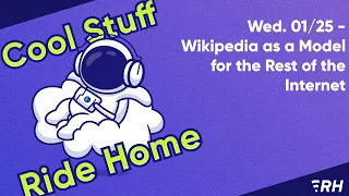 Wed. 01/25 - Wikipedia as a Model for the Rest of the Internet