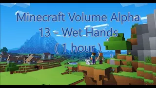 C418 - Wet Hands ( Minecraft Volume Alpha 13 ) ( Piano 2 ) ( 1 hour )