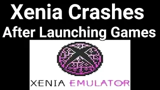 Xenia Crashes After Launching Games