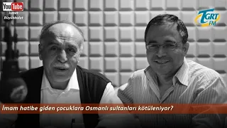 İmam hatibe giden çocuklara Osmanlı sultanları kötüleniyor? | Osman Ünlü hoca