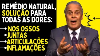 REMÉDIO NATURAL SOLUÇÃO para DOR nos ossos juntas articulações inflamações Lair Ribeiro