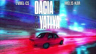 Lvbel C5 & Melis Kar - DACIA X YATIYA (Remix) / Speed Up + Reeverb