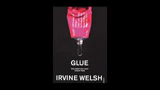Pt 2/2 Irvine Welsh Glue Full Unabridged Audiobook
