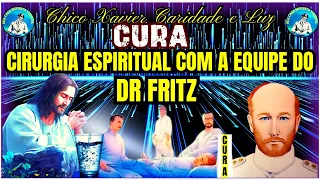 Cirurgia Espiritual com a Equipe do Dr Fritz --- Chico Xavier Caridade e Luz