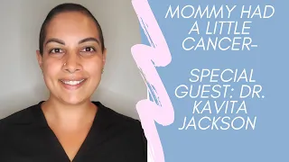 Moms Crushing Cancer- Special Guest: Dr. Kavita Jackson