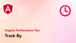 Angular Performance Tips - Track By