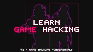 Learn Game Hacking - The Fundamentals