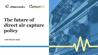 The future of direct air capture policy: a Climeworks and Carbon180 event