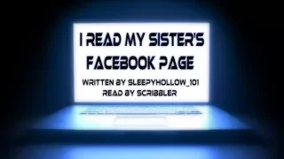 I Read My Sister's Facebook Page [Creepypasta Reading]