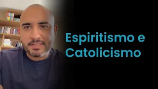 Espiritismo e Catolicismo -  Pedro Augusto