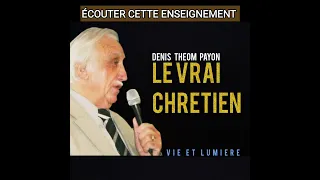 enseignement de Denis Theom Payon (les chrétiens de VIE ET LUMIÈRE ne bouge pas...)