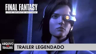 Final Fantasy (Final Fantasy: The Spirits Within 2001) - Trailer Legendado