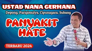 PANYAKIT HATE, Ustad Nana gerhana terbaru full di Kp Depong Parigimulya, Cipunagara, Subang