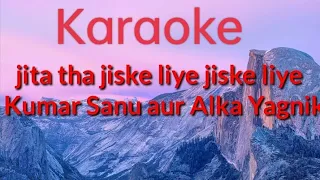 jita tha jiske liye karaoke/Kumar sanu& Alka yagni/Best Hindi song