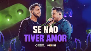 SE NÃO TIVER AMOR - Iguinho e Lulinha (DVD Origens)