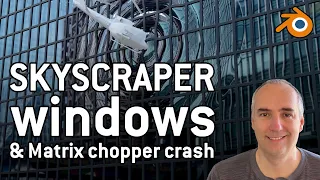 Skyscraper windows and Matrix Helicopter crash in Blender