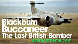 Blackburn Buccaneer - The Last British Bomber | Aviation Theme