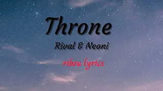Rival - Throne (ft. Neoni) (Lost Identities Remix) (lyrics)