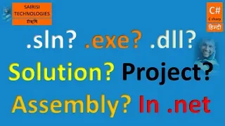 PART 56 C# .sln vs Solution vs Project vs .exe vs.dll vs Assembly in .net